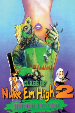 watch-Class of Nuke 'Em High 2: Subhumanoid Meltdown