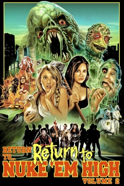 watch-Return to... Return to Nuke 'Em High AKA Vol. 2