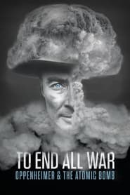 watch-To End All War: Oppenheimer and the Atomic Bomb