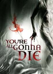 watch-You’re All Gonna Die